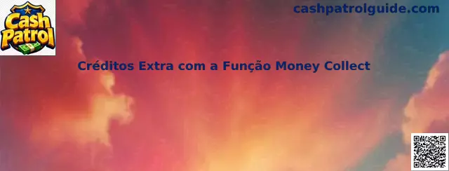 Créditos Extra com a Função Money Collect en Cash Patrol
