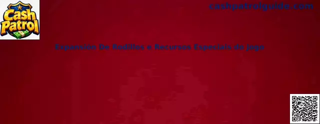 Expansión De Rodillos e Recursos Especiais do Jogo
