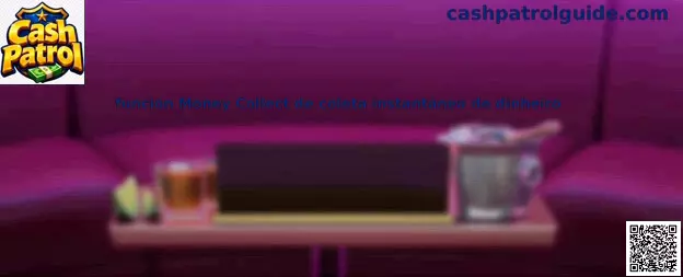 Función Money Collect de Cash Patrol