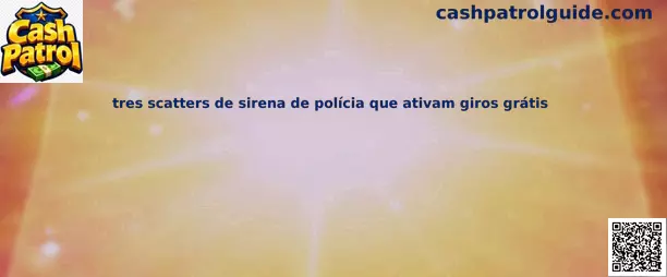 Tres scatters de sirena de policía en Cash Patrol