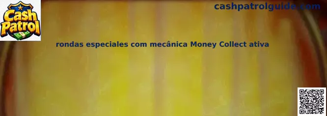 Rondas especiales con mecánica Money Collect activa