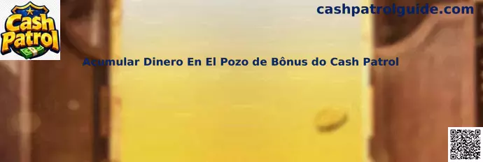 Acumular Dinero En El Pozo de Bônus do Cash Patrol