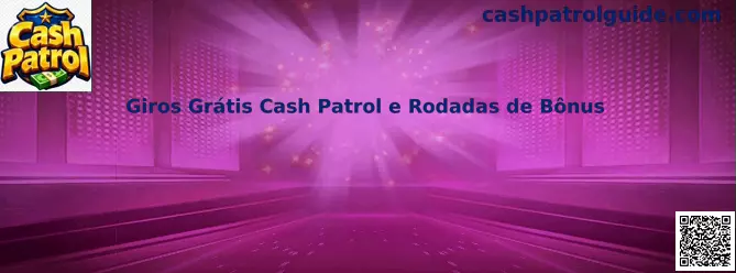 Giros Grátis Cash Patrol e Rodadas de Bônus