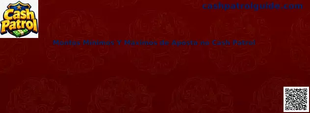 Montos mínimos y máximos de apuesta en Cash Patrol