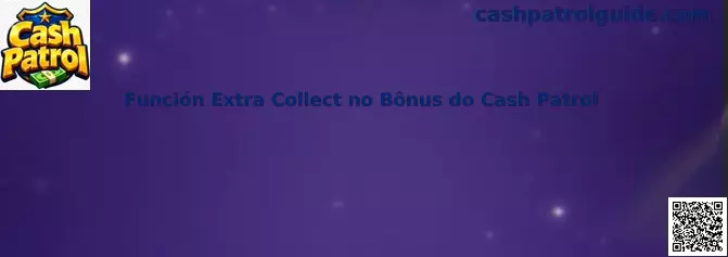 Función Extra Collect no Bônus do Cash Patrol