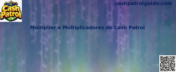 Multiplier e Multiplicadores do Cash Patrol