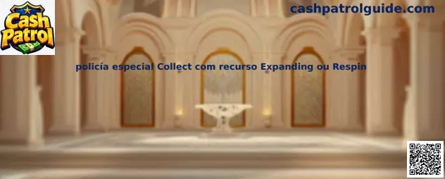 Policía especial Collect con recurso Expanding o Respin en Cash Patrol