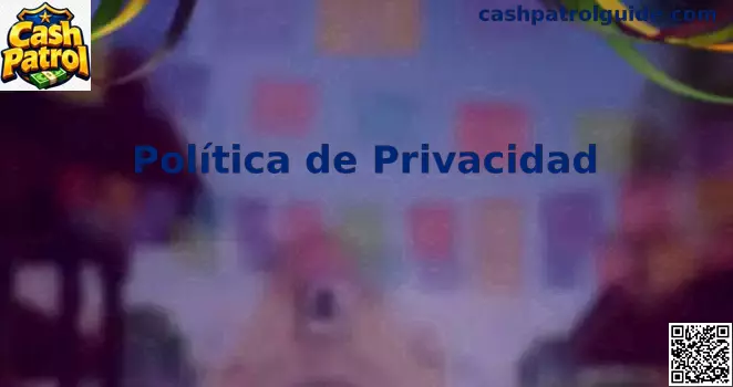 Privacidad y protección de datos en Cash Patrol para usuarios en México